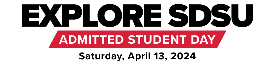 Explore SDSU Admitted Student Day. Saturday, April 13, 2024.